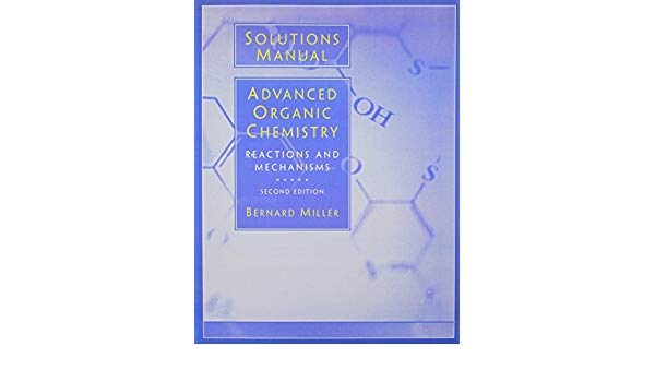 advanced organic chemistry bernard miller solutions pdf